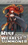 Rise of the Weakest Summoner: Volume IV (Rise of the Weakest Summoner #4) by J.R. Saileri