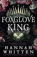 The Foxglove King by Hannah F. Whitten