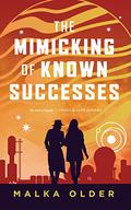 The Mimicking of Known Successes by Malka Ann Older