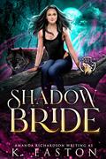 Shadow Bride (Shadow Pack #2) by K. Easton