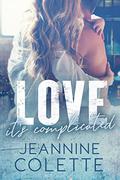 Love...It's Complicated (Love Explained #1) by Jeannine Colette