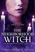 The Neighborhood Witch (The Neighborhood #1) by Christopher M. Mason