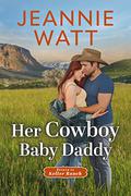 Her Cowboy Baby Daddy (Return to Keller Ranch #2) by Jeannie Watt