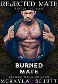 Burned Mate: Rejected Mates Collection: Shifter Romance: Dragon Shifters (Tuscon Troubles #2) by Rejected Mates