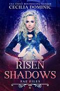 Risen Shadows (The Fae Files #6) by Cecilia Dominic