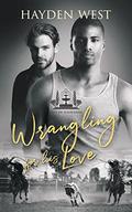 Wrangling for His Love (City of Fountains #5) by Hayden West