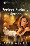 Perfect Melody Silenced (Bella and the Beast Master #2) by Sarah Westill