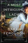 A Most Intriguing Lady (Buccleuch family) by Sarah Ferguson