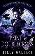 Feint and Doublecross by Tilly Wallace