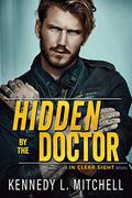 Hidden by the Doctor (In Clear Sight #4) by Kennedy L. Mitchell