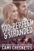 Too-Perfect & Stranded by Cami Checketts