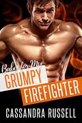 Baby for my Grumpy Firefighter by Cassandra Russell