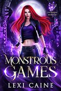 Monstrous Games (Unleashing Monsters #1) by Lexi Caine