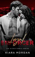 Loyal Enforcer (The Vitale Family Series #3) by Kiara Morgan
