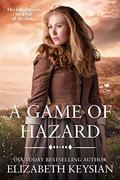 A Game of Hazard: Wedding Wager Book 11 (Marry in Haste Collection #5) by Elizabeth Keysian
