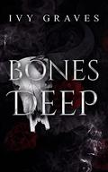 Bones Deep (Shadows and Obsessions Duet #1) by Ivy Graves