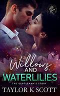 Willows and Waterlilies: The Gentleman's Story by Taylor K. Scott