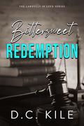 Bittersweet Redemption (Lawfully in Love #2) by D.C. Kile