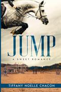 JUMP (JUMP #1) by Tiffany Noelle Chacon