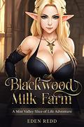 Blackwood Milk Farm: A Mist Valley Slice of Life Adventure (Blackwood Milk Farm #1) by Eden Redd
