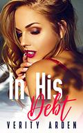 In His Debt by Verity Arden