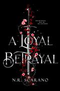 A Loyal Betrayal by N.R. Scarano