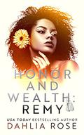 Honor and Wealth: Remy by Dahlia Rose