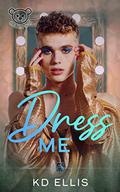 Dress Me (Bears-4-U #6) by K.D. Ellis