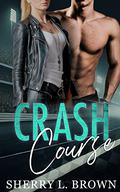 Crash Course by Sherry L. Brown