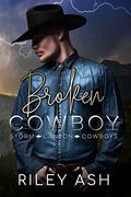 Broken Cowboy: Enemies to Lovers Romance (Storm Canyon Cowboys #1) by Riley Ash