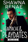 Heartache & Playdates by Shawna Renae