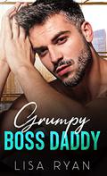 Grumpy Boss Daddy: An Enemies to Lovers Surprise Pregnancy Romance by Lisa Ryan