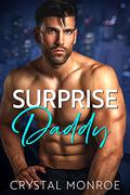 Surprise Daddy: A Secret Baby Romance by Crystal Monroe