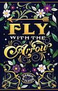 Fly with the Arrow by Sarah K.L. Wilson