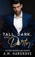 Tall, Dark, and Dirty (Baines Family Novel #3) by A.M. Hargrove