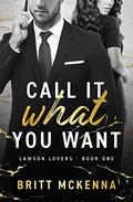 Call It What You Want  by Britt McKenna