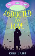 Abducted by Love by Keri Lane