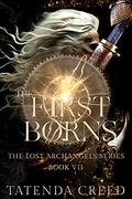 The FirstBorns (The Lost Archangels #7) by Tatenda Creed