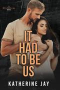 It Had To Be Us by Katherine Jay