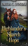Highlander's Search for Hope: A Scottish Medieval Historical Romance Novel (Of Highland Clans and Hearts #2) by Emilia C. Dunbar