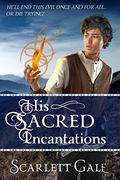 His Sacred Incantations (The Warrior's Guild #2) by Scarlett Gale