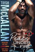 Peace Under Fire (Special Forces: Operation Alpha): Operation: Hot Spot, book #7 by Trish McCallan, Operation Alpha