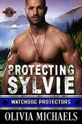 Protecting Sylvie (Watchdog Protector #3) by Olivia Michaels