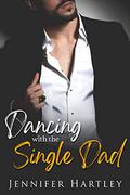 Dancing With The Single Dad : Single Dad Romance by Jennifer Hartley