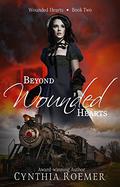 Beyond Wounded Hearts (Wounded Hearts #2) by Cynthia Roemer