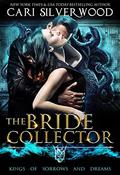 The Bride Collector (Kings of Sorrows and Dreams #1) by Cari Silverwood