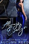Always, Evelyn (Love Notes #3) by Autumn Reed