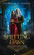 Splitting Dawn by Katherine D. Graham