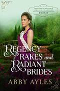 Regency Rakes and Radiant Brides Box Set: Regency Historical Romance Collection by Abby Ayles