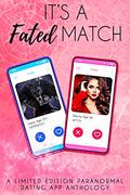 It's A Fated Match: A Limited Edition Paranormal Dating App Anthology by Melinoe Black